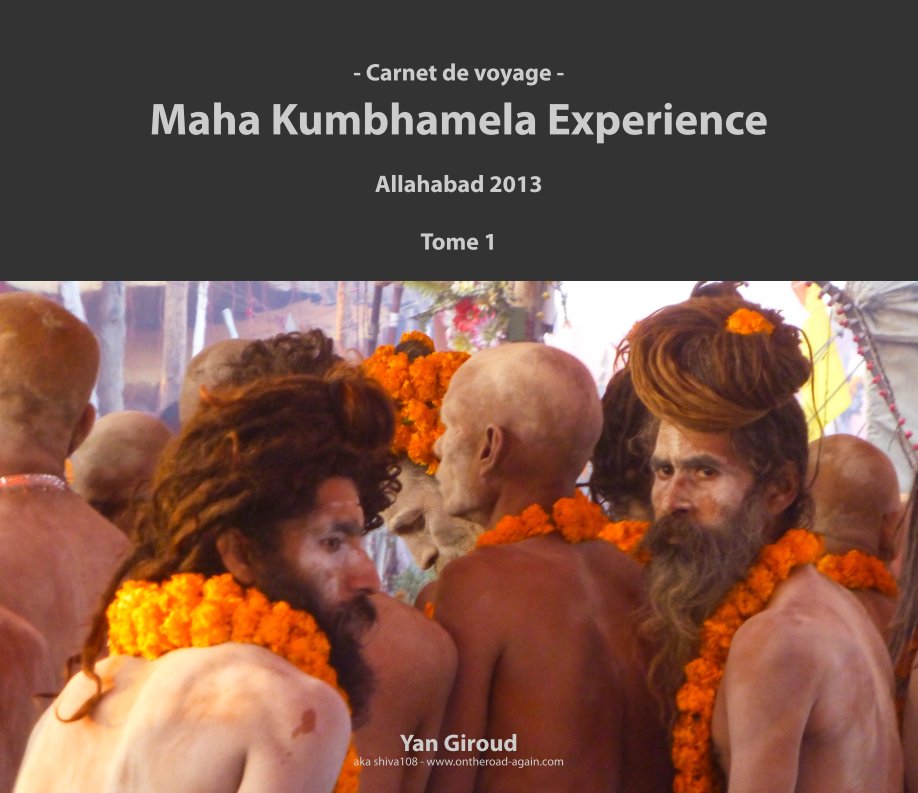Kumbhamela d'Allahabad en 2013 - Tome I
