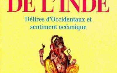 Fous de l’inde. Délires d’Occidentaux et sentiment océanique